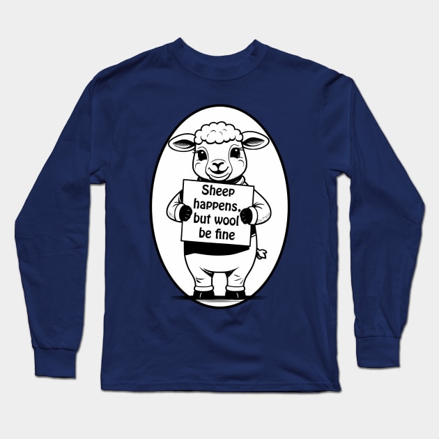 Sheep happens, but wool be fine - cute & funny animal pun Long Sleeve T-Shirt by punderful_day